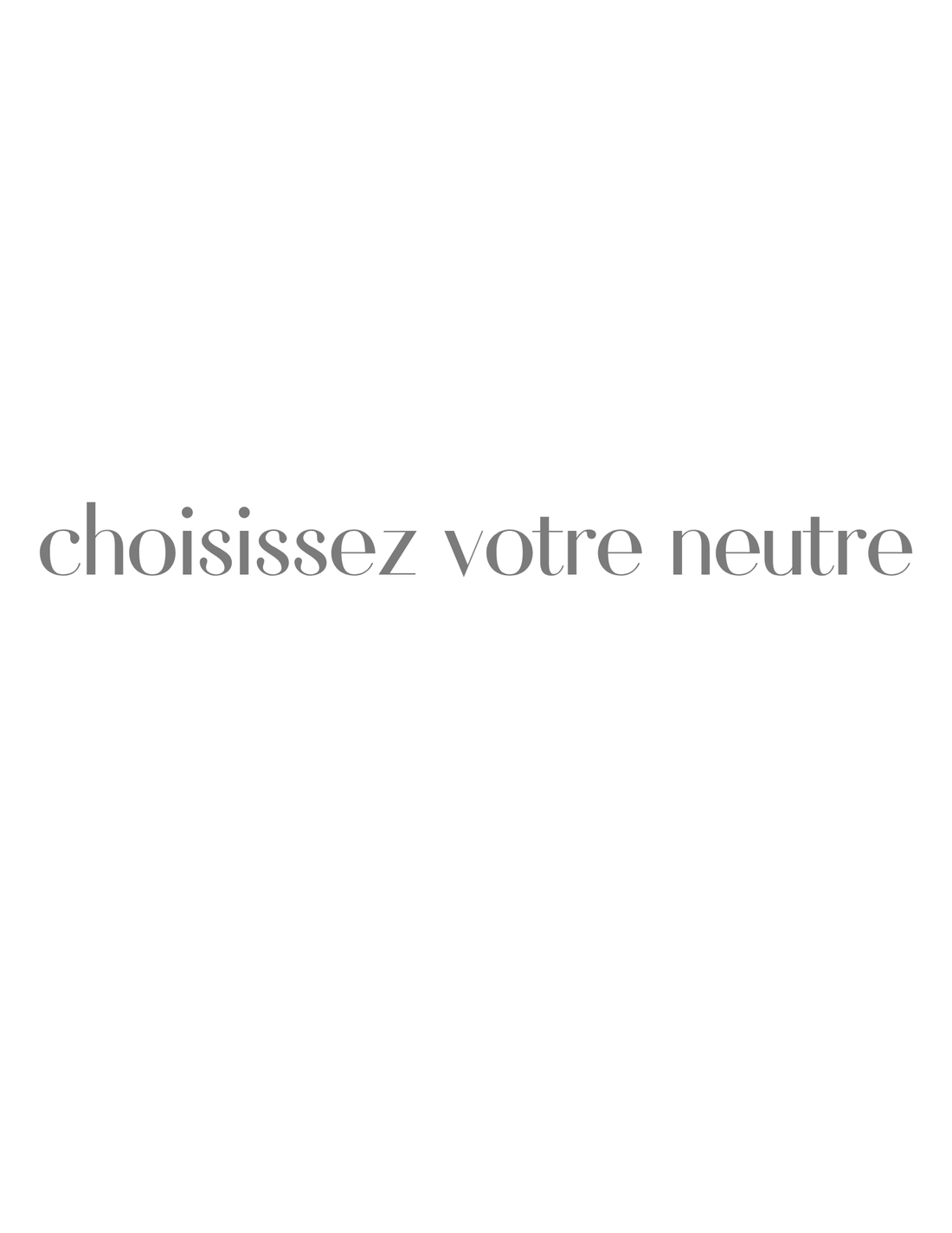 Choisissez votre neutre.
